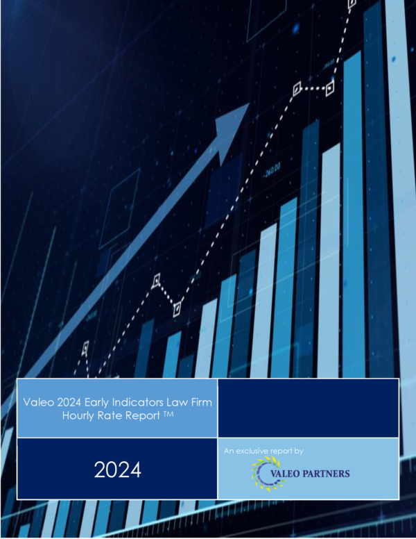 Valeo 2024 Early Indicators Law Firm Hourly Rate Report