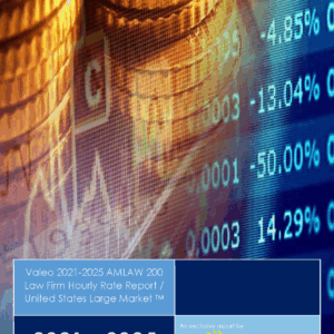 Valeo 2021 - 2025 AMLAW 200 Hourly Rate Detailed Report - Large US Market