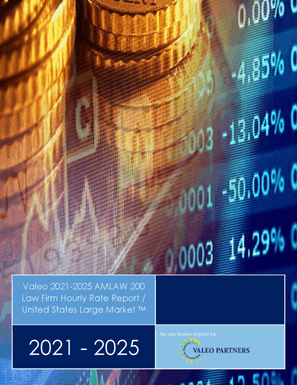 Valeo 2021 - 2025 AMLAW 200 Hourly Rate Detailed Report - Large US Market