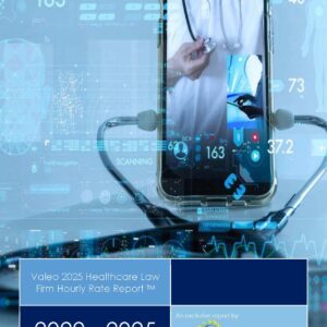Valeo 2022-2025 United States Healthcare Law Firm Hourly Rate Report